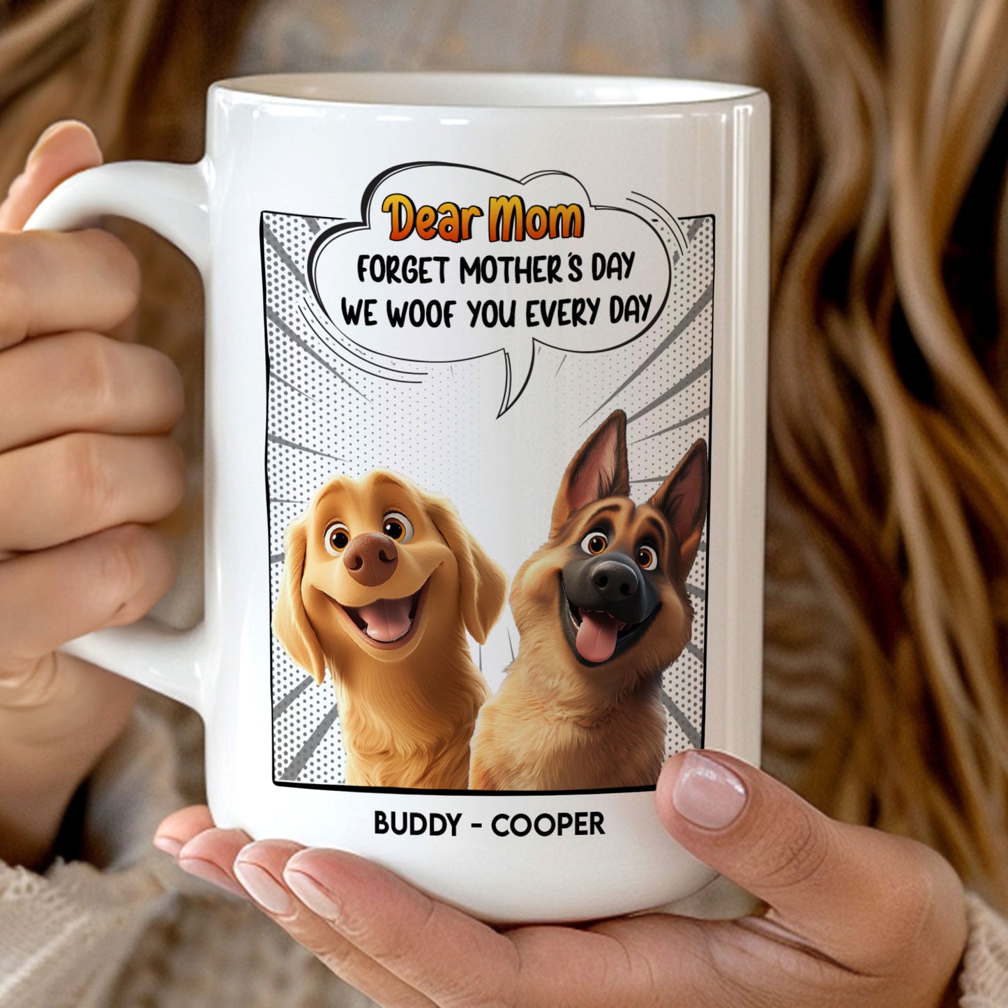 New Version Forget Mother's Day We Woof You Every Day - Personalized Mug